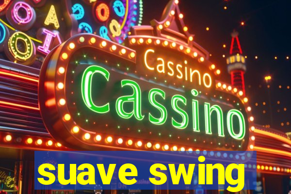 suave swing
